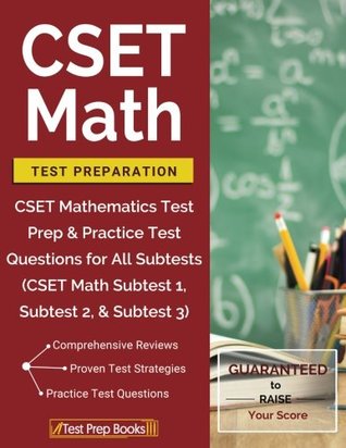 Read CSET Math Test Preparation: CSET Mathematics Test Prep & Practice Test Questions for All Subtests (CSET Math Subtest 1, Subtest 2, & Subtest 3) - CSET Math Test Prep 2018 and 2019 | ePub