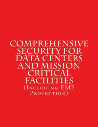 Read Comprehensive Security for Data Centers and Mission Critical Facilities: (including Emp Protection) - Luis Ayala | PDF