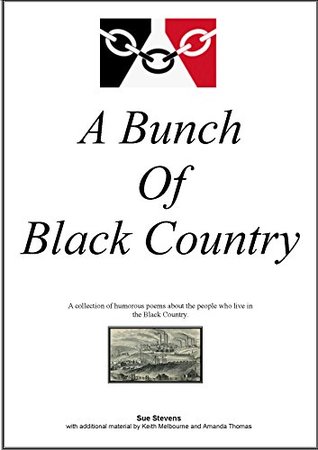 Read online A Bunch Of Black Country: A collection of humorous poems about the people who live in the Black Country. - Susan Stevens file in ePub