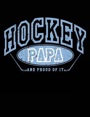 Read online Hockey Papa and Proud of It: Cheap Hockey Gifts for Papas - Hockey Notebook 8.5x11 - NOT A BOOK | ePub