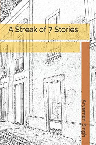 Download A Streak of 7 Stories (Aryeman's Short Stories) - Aryeman Singh file in PDF