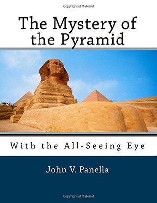 Download The Mystery of the Pyramid: With the All-Seeing Eye (The Divine Secret Garden XL) (Volume 3) - Mr John V Panella | PDF