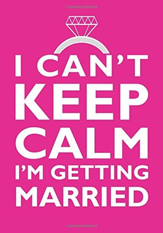 Download I Can't Keep Calm I'm Getting Married - Engagement Gift Notebook (7 x 10 Inches): A Classic 7x10 Inch Ruled/Lined Composition Book/Journal for  Engaged, Fiancee's, and Brides To Be) - NOT A BOOK | PDF