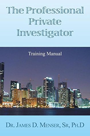 Download The Professional Private Investigator Training Manual: Training Manual - James D. Menser file in PDF