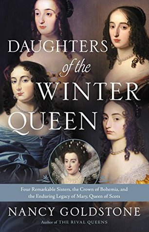 Download Daughters of the Winter Queen: Four Remarkable Sisters, the Crown of Bohemia, and the Enduring Legacy of Mary, Queen of Scots - Nancy Goldstone file in PDF