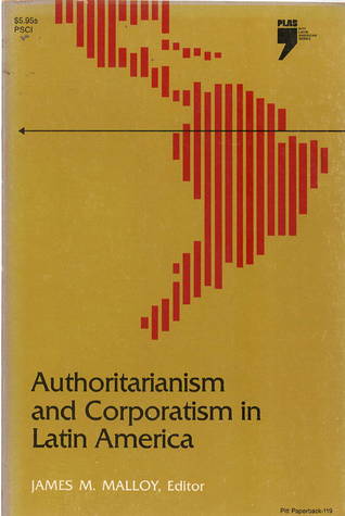 Read Authoritarianism and Corporatism in Latin America - James M. Malloy | PDF
