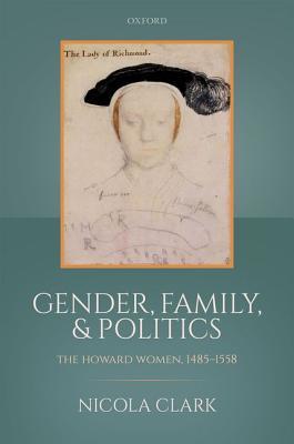 Download Gender, Family, and Politics: The Howard Women, 1485-1558 - Nicola Clark file in ePub