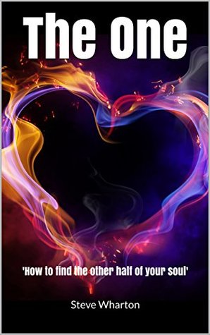 Download The One: 'How to find the other half of your soul' - Steve Wharton file in ePub