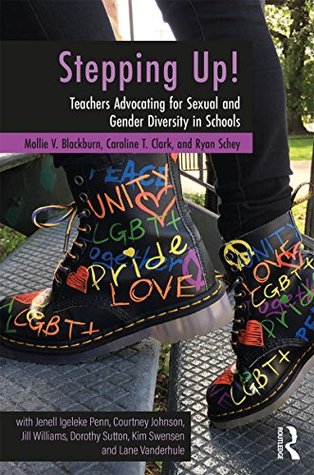 Read online Stepping Up!: Teachers Advocating for Sexual and Gender Diversity in Schools - Mollie V. Blackburn | ePub