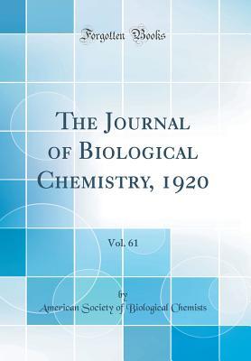 Download The Journal of Biological Chemistry, 1920, Vol. 61 (Classic Reprint) - American Society of Biological Chemists file in PDF