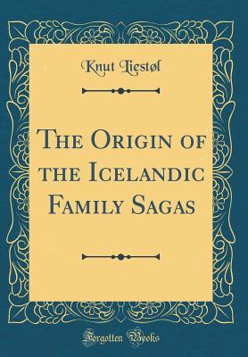 Read online The Origin of the Icelandic Family Sagas (Classic Reprint) - Knut Liestol | ePub