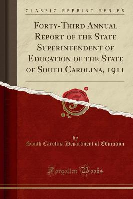 Download Forty-Third Annual Report of the State Superintendent of Education of the State of South Carolina, 1911 (Classic Reprint) - South Carolina Department of Education file in PDF