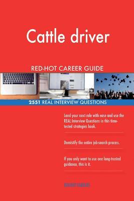 Read online Cattle Driver Red-Hot Career Guide; 2551 Real Interview Questions - Red-Hot Careers | PDF