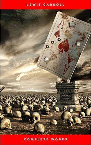 Download The Complete Works of Lewis Carroll: Alice in Wonderland, Complete Collection, Puzzles From Wonderland, The Hunting of the Snark, Sylvie And Bruno and More (21 Books With Active Table of Contents) - Lewis Carroll file in ePub