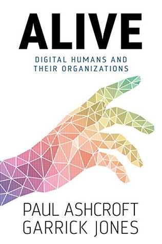 Read online Alive: Digital humans and their organizations - Paul Ashcroft file in PDF
