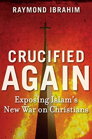 Download Crucified Again: Exposing Islam's New War on Christians - Raymond Ibrahim | ePub