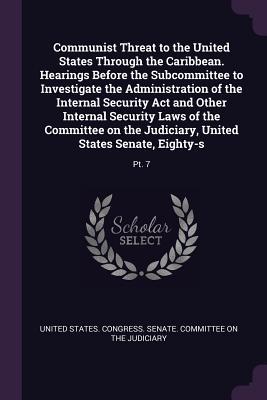 Download Communist Threat to the United States Through the Caribbean. Hearings Before the Subcommittee to Investigate the Administration of the Internal Security ACT and Other Internal Security Laws of the Committee on the Judiciary, United States Senate, Eight - U.S. Congress file in ePub