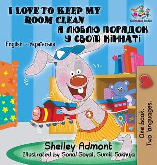 Read online I Love to Keep My Room Clean: English Ukrainian Bilingual Children's Book - Shelley Admont | PDF