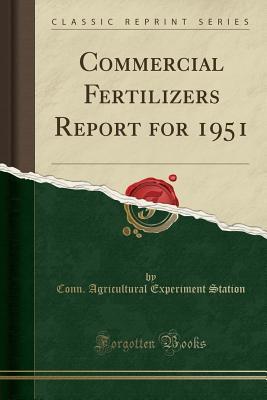 Read Commercial Fertilizers Report for 1951 (Classic Reprint) - Conn Agricultural Experiment Station | ePub