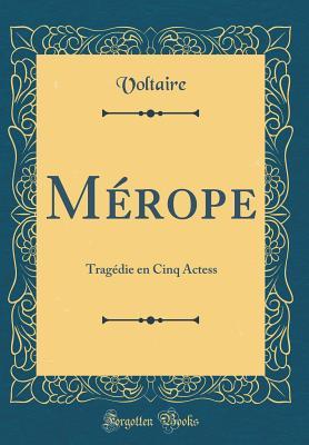 Read online M�rope: Trag�die En Cinq Actess (Classic Reprint) - Voltaire file in PDF