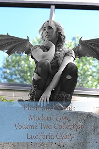 Read online Flesh and Stone: Modern Love Volume Two Collection - Luciferia Cyan file in ePub