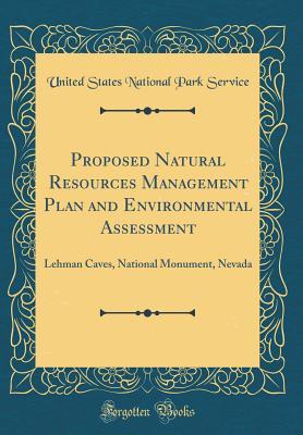 Read online Proposed Natural Resources Management Plan and Environmental Assessment: Lehman Caves, National Monument, Nevada (Classic Reprint) - U.S. National Park Service | ePub