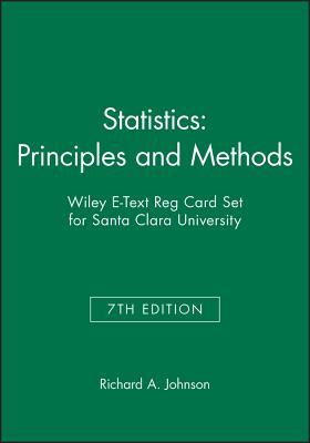 Read Statistics: Principles and Methods, 7e & Wiley E-Text Reg Card Set for Santa Clara University - Richard A Johnson | PDF