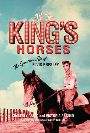 Read online All the King's Horses: The Equestrian Life of Elvis Presley - Kimberly Gatto | PDF