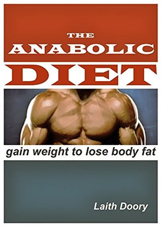 Read online The Anabolic Diet: Gain Weight to Lose Body Fat - Laith Doory file in PDF