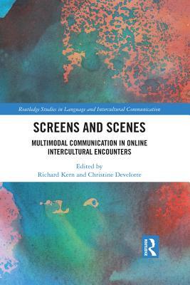 Read online Screens and Scenes: Multimodal Communication in Online Intercultural Encounters - Richard Kern | PDF