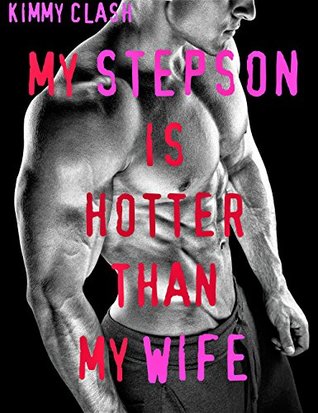 Read My Stepson Is Hotter Than My Wife: Rough Man Of The House Unprotected Jock Straight To Gay - Kimmy Clash | ePub