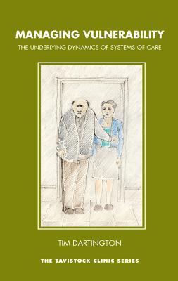 Download Managing Vulnerability: The Underlying Dynamics of Systems of Care - Tim Dartington | PDF