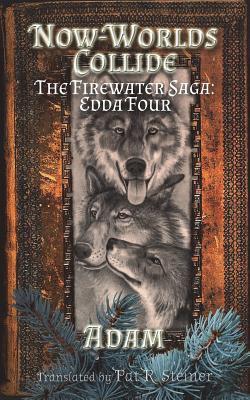 Read Now-Worlds Collide: The Firewater Saga: Edda Four - Pat R Steiner | PDF