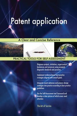 Read Patent application A Clear and Concise Reference - Gerardus Blokdyk file in PDF
