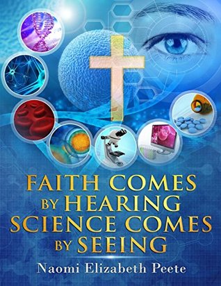 Download Faith comes by Hearing Science comes by Seeing - Naomi Elizabeth Peete | ePub