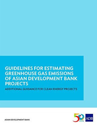 Download Guidelines for Estimating Greenhouse Gas Emissions of ADB Projects: Additional Guidance for Clean Energy Projects - Asian Development Bank | PDF