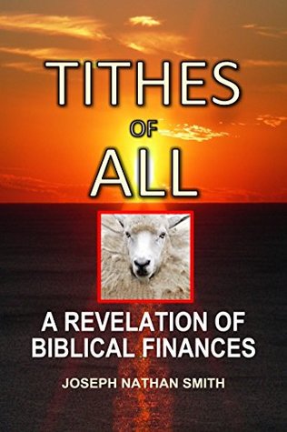 Download Tithes of All: A Revelation of Biblical Finances - Joseph Nathan Smith | ePub