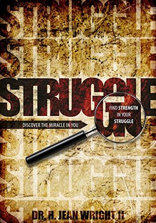 Read online Find Strength in Your Struggle: Discover The Miracle in You - Dr. H. Jean Wright II | ePub