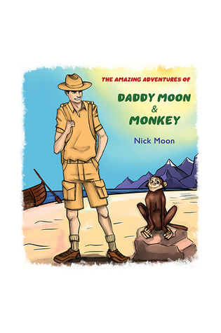 Read online The Amazing Adventures of Daddy Moon and Monkey - Nick Moon file in ePub