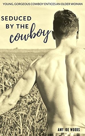 Read Seduced by the Cowboy: young, gorgeous cowboy entices an older woman (Rural persuasion Book 1) - Amy Joe Woods file in ePub