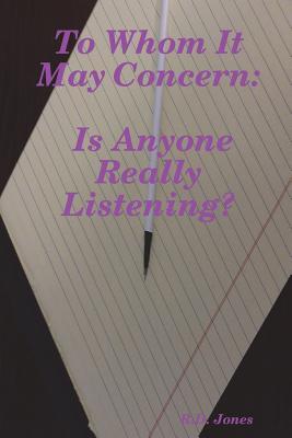 Read To Whom It May Concern: Is Anyone Really Listening? - R D Jones file in PDF