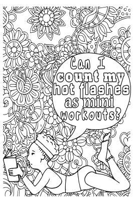 Read Can I Count My Hot Flashes as Mini Workouts?: 6x9 College Ruled Notebook, Funny Ruled Paper Composition Book - Unique Inspirational Menopausal Joke Book, Diary Journal for Friend or Family Member - Retirement, Birthday, Christmas or Gag Gift - NOT A BOOK file in ePub