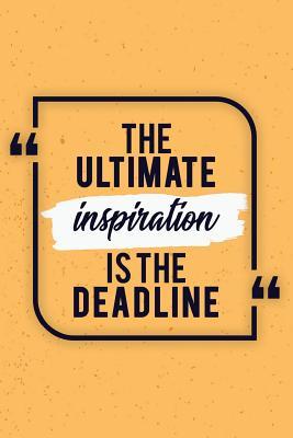 Download The Ultimate Inspiration Is the Deadline: Motivational Funny Journal 120-Page Blank Page Funny Notebook 6 X 9 Perfect Bound Softcover - NOT A BOOK file in ePub
