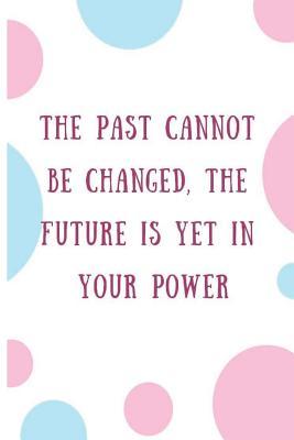 Download The Past Cannot Be Changed, the Future Is Yet in Your Power - Elizabeth Williams file in PDF