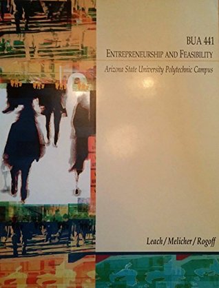 Read Entrepreneurship and Feasibility : BUA 441 : Arizona State University Polytechnic Campus - Leach file in ePub