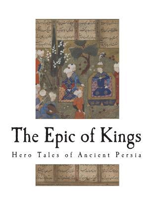 Read The Epic of Kings: Hero Tales of Ancient Persia - Firdausi | PDF