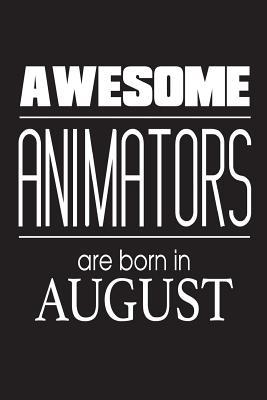 Read Awesome Animators Are Born in August: Best Illustrator Ever Novelty Birthday Gift Notebook - NOT A BOOK | PDF