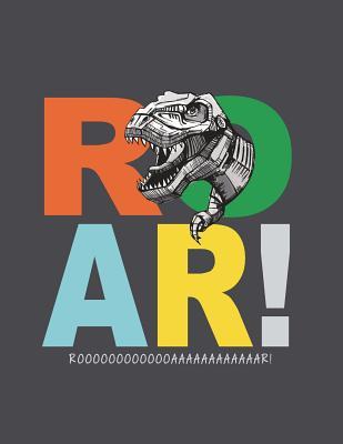 Read online Roar!: T Rex on Grey Cover and Lined Pages, Extra Large (8.5 X 11) Inches, 110 Pages, White Paper - C Cher | PDF
