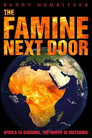 Download THE FAMINE NEXT DOOR : AFRICA IS BURNING. THE NORTH IS WATCHING - Benny Dembitzer file in ePub