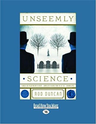 Read online Unseemly Science: Being Volume Two of the Fall of the Gas-Lit Empire - Rod Duncan file in PDF